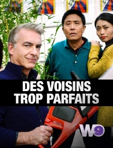 W9 - Des voisins trop parfaits