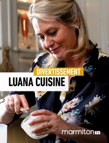 Marmiton TV - Luana Cuisine en replay