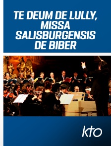 KTO - Te Deum de Lully, Missa Salisburgensis de Biber