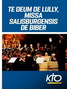 KTO - Te Deum de Lully, Missa Salisburgensis de Biber