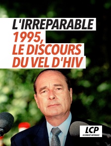 LCP 100% - L'irréparable - 1995, le discours du Vel d'Hiv