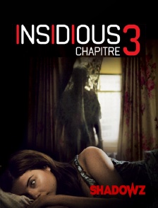 Shadowz - Insidious : Chapitre 3 en replay