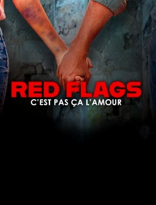 Red Flags, c'est pas ça l'amour