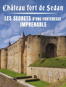 Château fort de Sedan : les secrets d'une forteresse imprenable