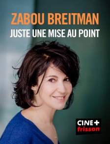 CINE+ Frisson - Zabou Breitman : juste une mise au point
