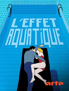 Arte - L'effet aquatique