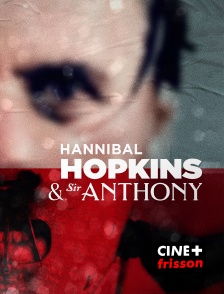 CINE+ Frisson - Hannibal Hopkins & Sir Anthony