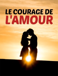 Le courage de l'amour