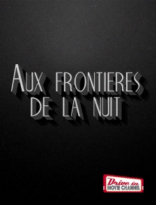 Aux frontières de la nuit