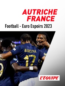 L'Equipe - Football - Euro Espoirs 2023 : Autriche / France
