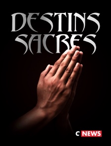 CNEWS - Destins sacrés