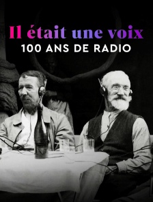 Il était une voix : 100 ans de radio