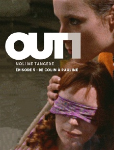 Out One - Noli me tangere : de Colin à Pauline
