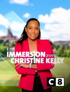 C8 - En immersion avec Christine Kelly