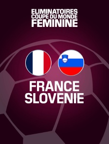 Football - Eliminatoires Coupe du monde féminine : France / Slovénie