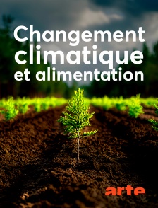 Arte - Changement climatique et alimentation