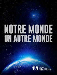 Love the Planet - Notre monde, un autre monde