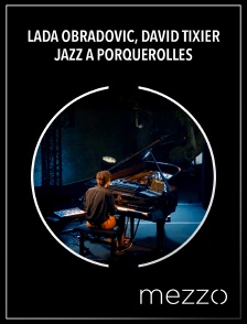 Mezzo - Lada Obradovic, David Tixier - Jazz à Porquerolles en replay