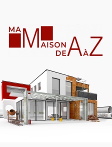 Ma maison de A à Z