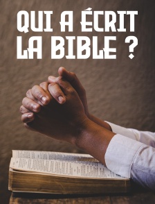 Qui a écrit la Bible ?