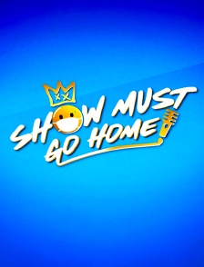 Show must go home