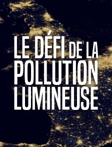 Le défi de la pollution lumineuse