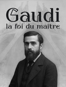 Gaudí, la foi du maître