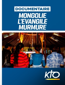 Mongolie, l'évangile murmuré