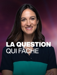 La question qui fâche