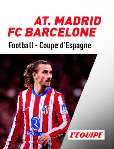 L'Equipe - Football - Coupe d'Espagne : Atlético Madrid / FC Barcelone