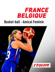 L'Equipe - Basket - Match amical international féminin : France / Belgique