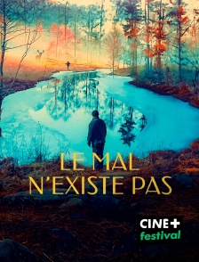 CINE+ Festival - Le mal n'existe pas
