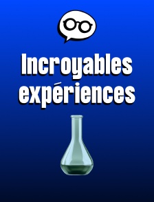 Incroyables expériences