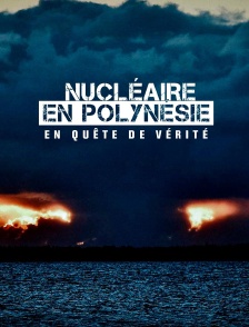 Nucléaire en Polynésie : en quête de vérité
