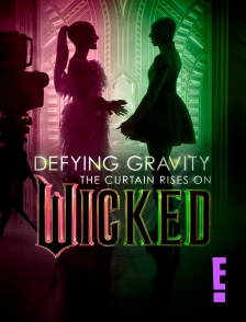 E! - Defying Gravity : The curtain rises of Wicked