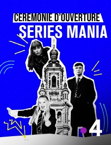 France 4 - Cérémonie d'ouverture du Festival Series Mania 2025