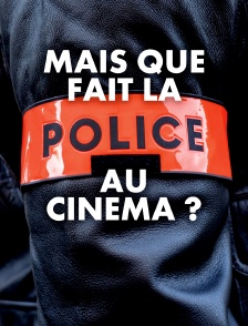 Mais que fait la police au cinéma ?