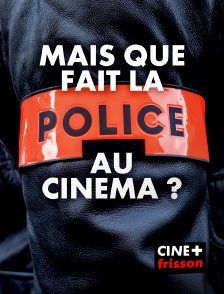 Mais que fait la police au cinéma ?