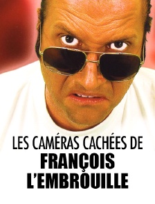 Les caméras cachées de François l'embrouille