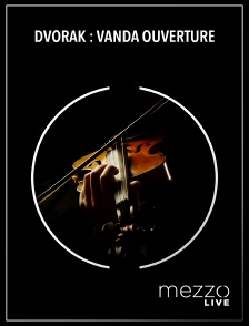 Mezzo Live HD - Dvořák : Vanda ouverture en replay