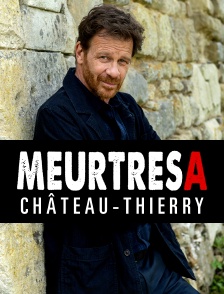 Meurtres à Château-Thierry