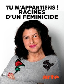 Arte - Tu m'appartiens ! Racines d'un féminicide