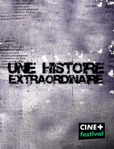 CINE+ Festival - Une histoire extraordinaire