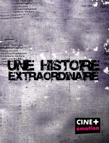 CINE+ Emotion - Une histoire extraordinaire