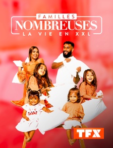 Familles nombreuses : la vie en XXL