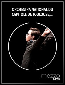 Mezzo Live HD - Orchestra National du Capitole de Toulouse, E. Dreisig, T. Peltokoski : Wagner, Strauss, Bruckner