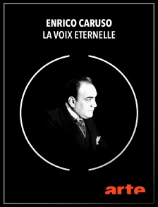 Arte - Enrico Caruso : la voix éternelle