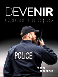 TV5MONDE - Devenir Gardien de la paix