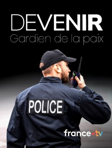 france.tv - Devenir Gardien de la paix