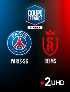 France 2 UHD - Football - Finale de Coupe de France : Paris-SG / Reims